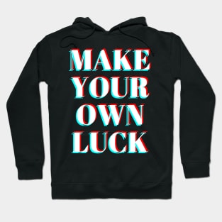 make your own luck Hoodie